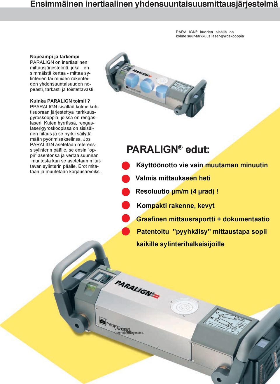 PPARALIGN sisältää kolme kohtisuoraan järjestettyä tarkkuusgyroskooppia, joissa on rengaslaseri.