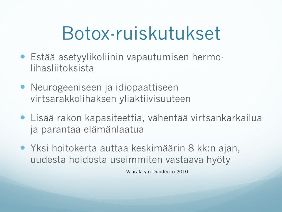 kapasiteettia, vähentää virtsankarkailua ja parantaa elämänlaatua Yksi hoitokerta