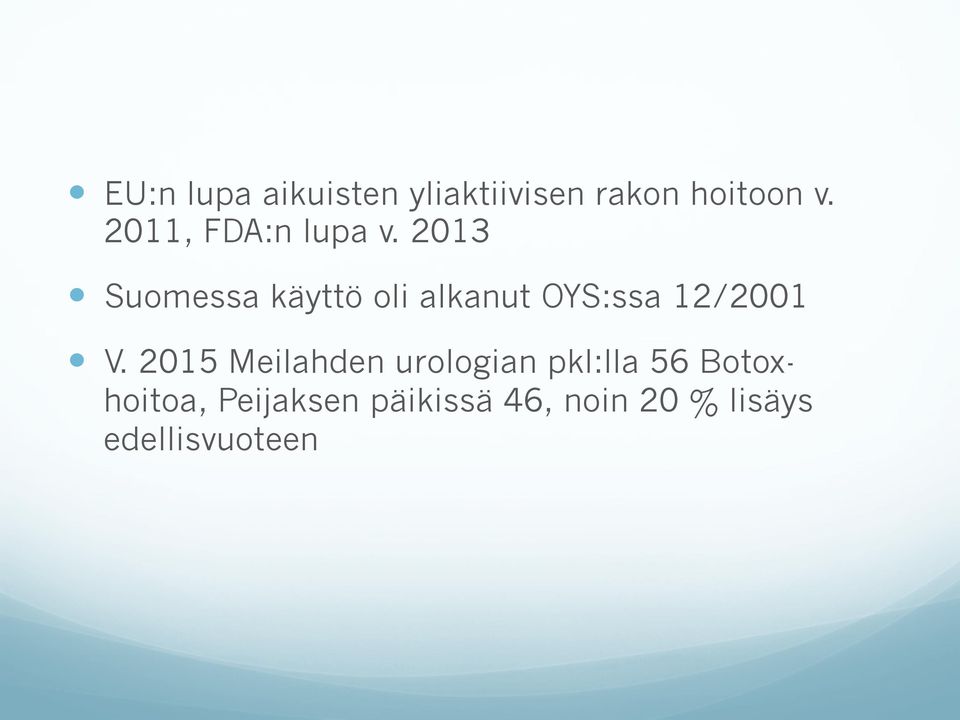 2013 Suomessa käyttö oli alkanut OYS:ssa 12/2001 V.