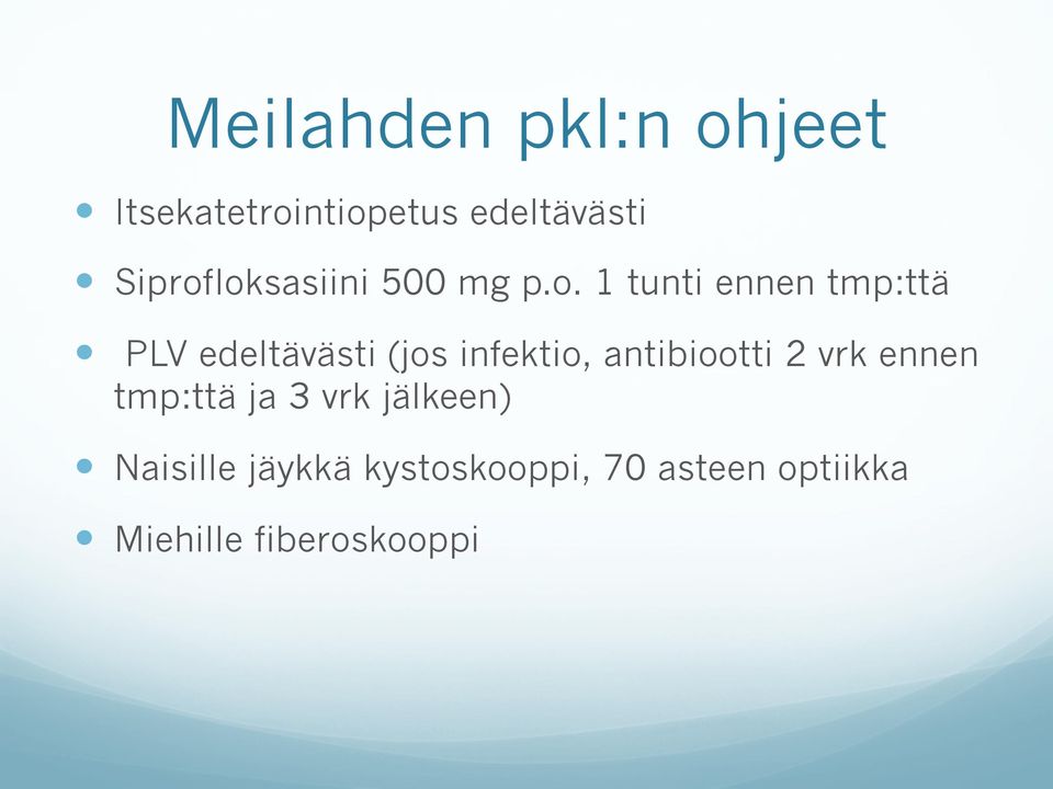 loksasiini 500 mg p.o. 1 tunti ennen tmp:ttä PLV edeltävästi