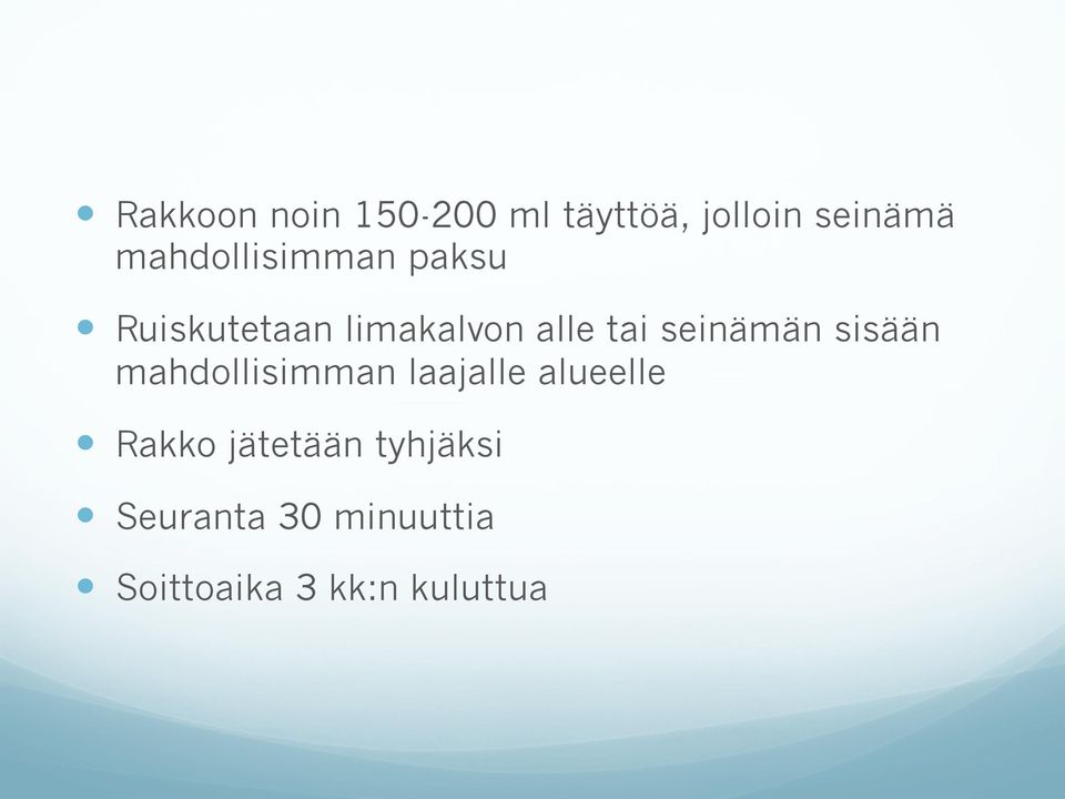 seinämän sisään mahdollisimman laajalle alueelle Rakko