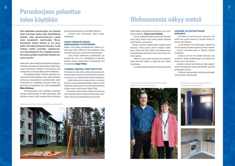 Lappeenrannan Asuntopalvelu Oy:n laajasta asuntokannasta pyritään löytämään kaikille korvaava asunto.