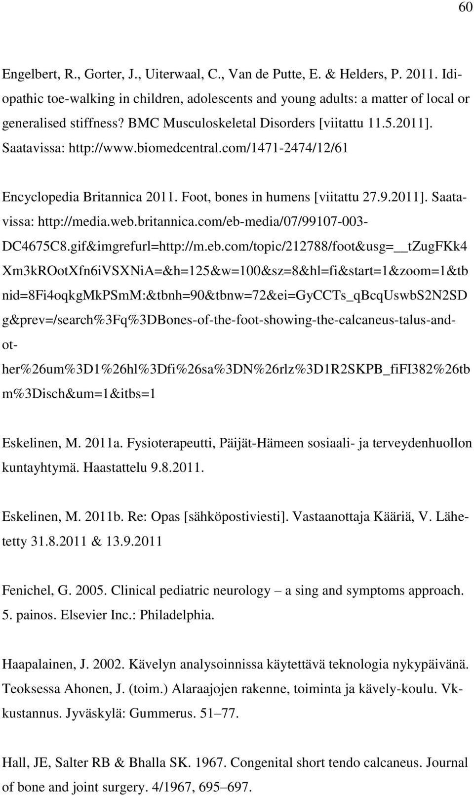 web.britannica.com/eb-media/07/99107-003- DC4675C8.gif&imgrefurl=http://m.eb.com/topic/212788/foot&usg= tzugfkk4 Xm3kROotXfn6iVSXNiA=&h=125&w=100&sz=8&hl=fi&start=1&zoom=1&tb