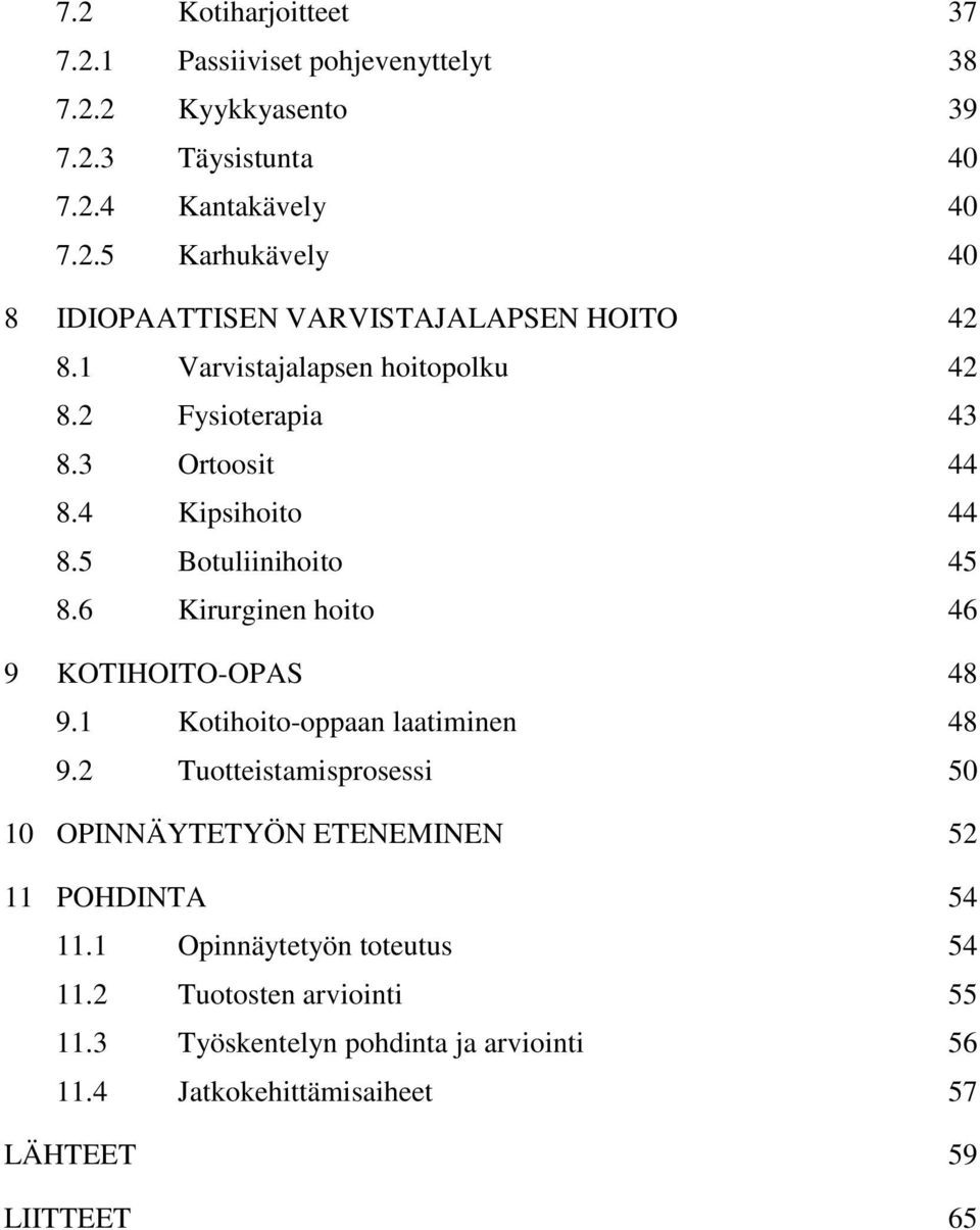 6 Kirurginen hoito 46 9 KOTIHOITO-OPAS 48 9.1 Kotihoito-oppaan laatiminen 48 9.