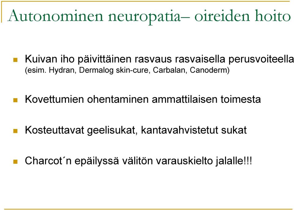 Hydran, Dermalog skin-cure, Carbalan, Canoderm) Kovettumien ohentaminen