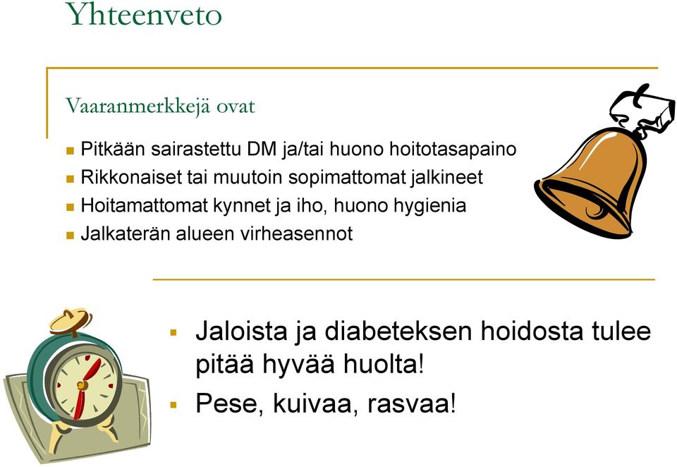 Hoitamattomat kynnet ja iho, huono hygienia Jalkaterän alueen