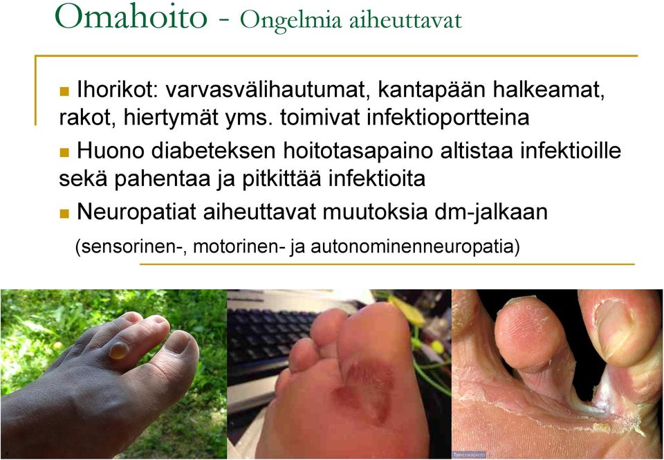 toimivat infektioportteina Huono diabeteksen hoitotasapaino altistaa