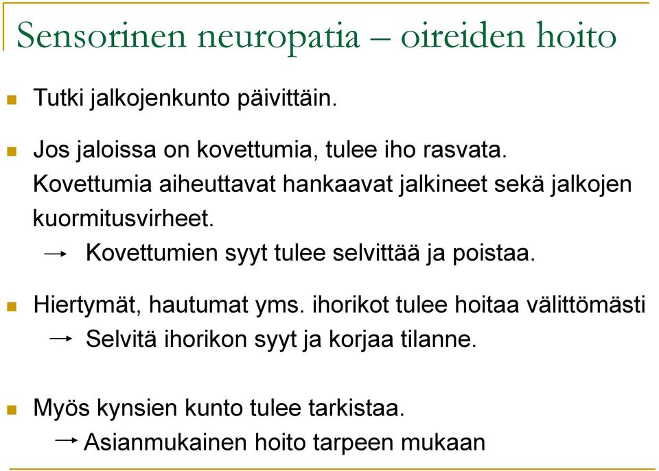 Kovettumia aiheuttavat hankaavat jalkineet sekä jalkojen kuormitusvirheet.