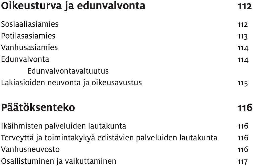 Päätöksenteko 116 Ikäihmisten palveluiden lautakunta 116 Terveyttä ja toimintakykyä