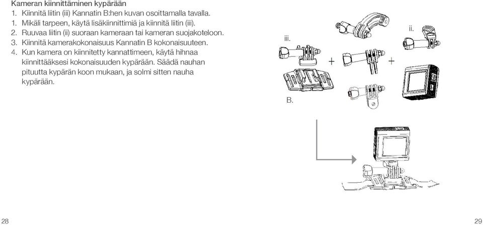 4. Kun kamera on kiinnitetty kannattimeen, käytä hihnaa kiinnittääksesi kokonaisuuden kypärään.