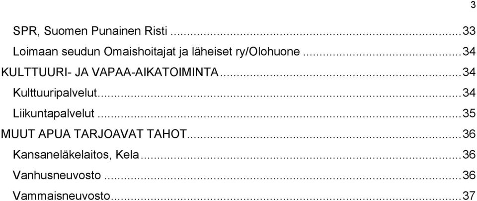 .. 34 KULTTUURI- JA VAPAA-AIKATOIMINTA... 34 Kulttuuripalvelut.