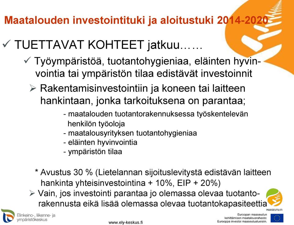 maatalousyrityksen tuotantohygieniaa - eläinten hyvinvointia - ympäristön tilaa * Avustus 30 % (Lietelannan sijoituslevitystä edistävän laitteen