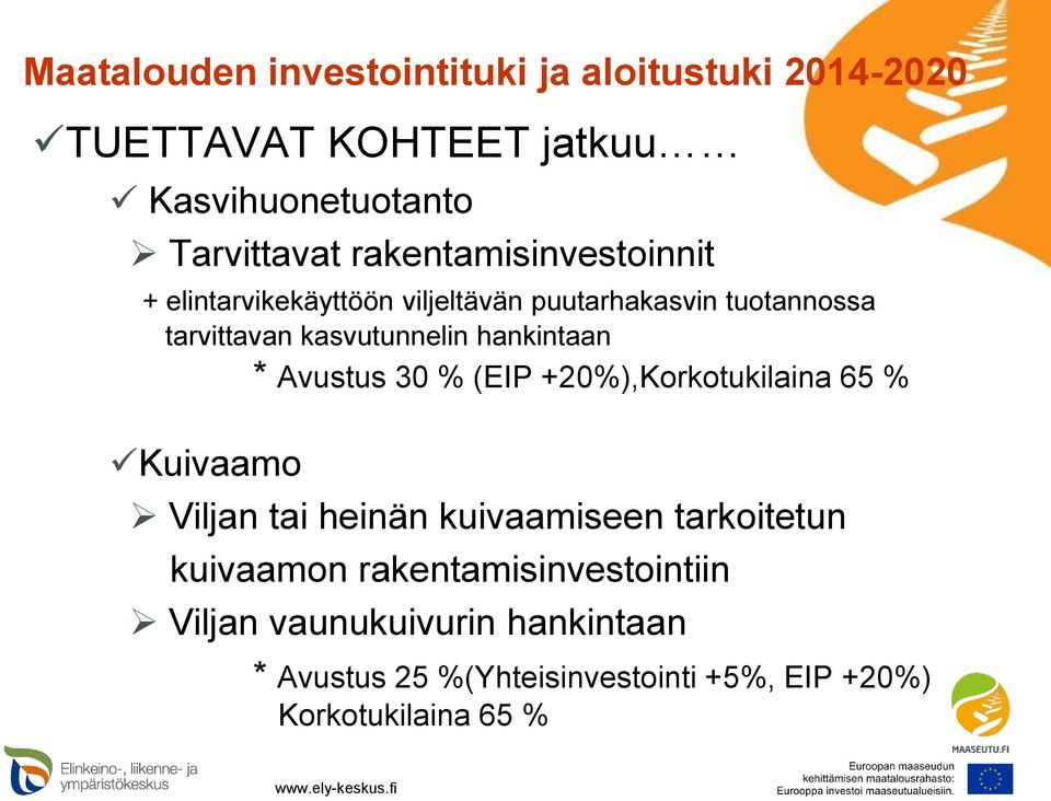 +20%),Korkotukilaina 65 % Kuivaamo Viljan tai heinän kuivaamiseen tarkoitetun kuivaamon