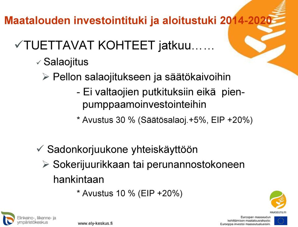 pienpumppaamoinvestointeihin * Avustus 30 % (Säätösalaoj.