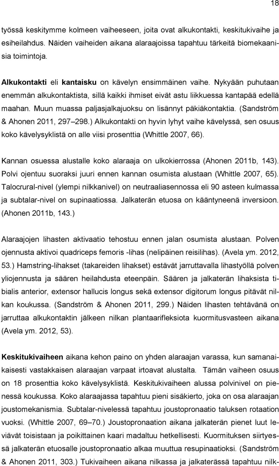 Muun muassa paljasjalkajuoksu on lisännyt päkiäkontaktia. (Sandström & Ahonen 2011, 297 298.