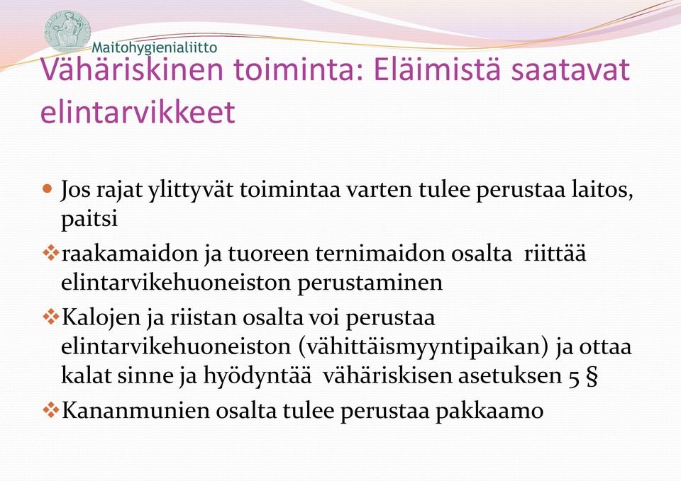 elintarvikehuoneiston perustaminen Kalojen ja riistan osalta voi perustaa elintarvikehuoneiston