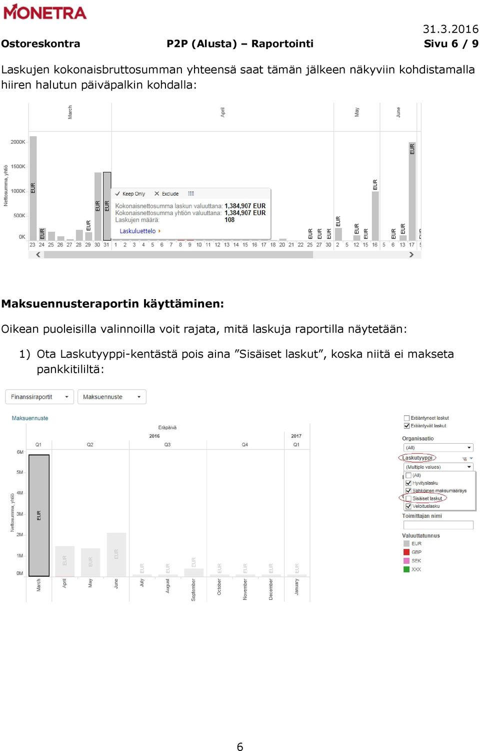 Maksuennusteraportin käyttäminen: Oikean puoleisilla valinnoilla voit rajata, mitä laskuja