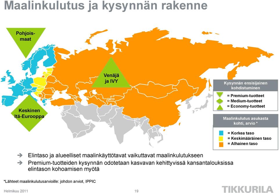 taso = Alhainen taso Elintaso ja alueelliset maalinkäyttötavat vaikuttavat maalinkulutukseen Premium-tuotteiden kysynnän