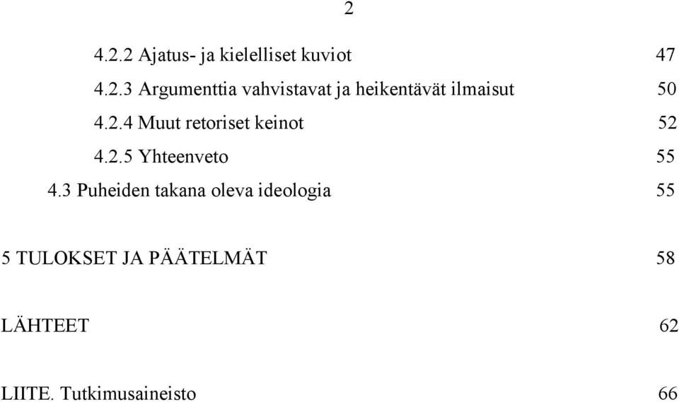 3 Puheiden takana oleva ideologia 55 5 TULOKSET JA PÄÄTELMÄT