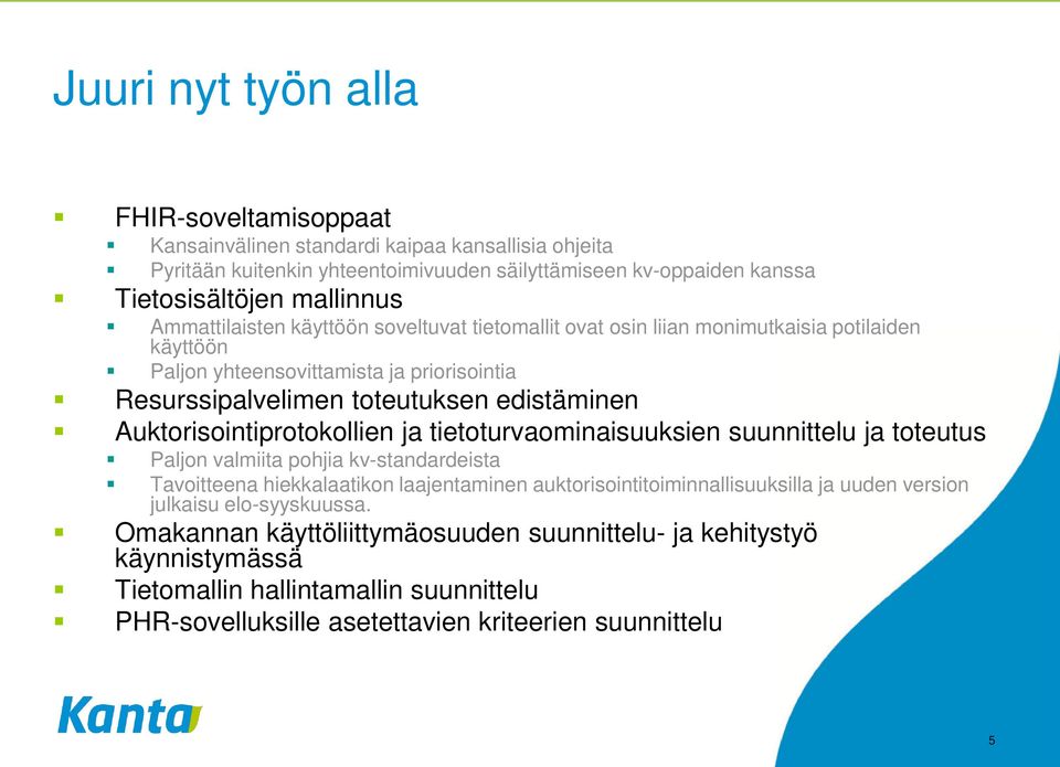 Auktorisointiprotokollien ja tietoturvaominaisuuksien suunnittelu ja toteutus Paljon valmiita pohjia kv-standardeista Tavoitteena hiekkalaatikon laajentaminen auktorisointitoiminnallisuuksilla