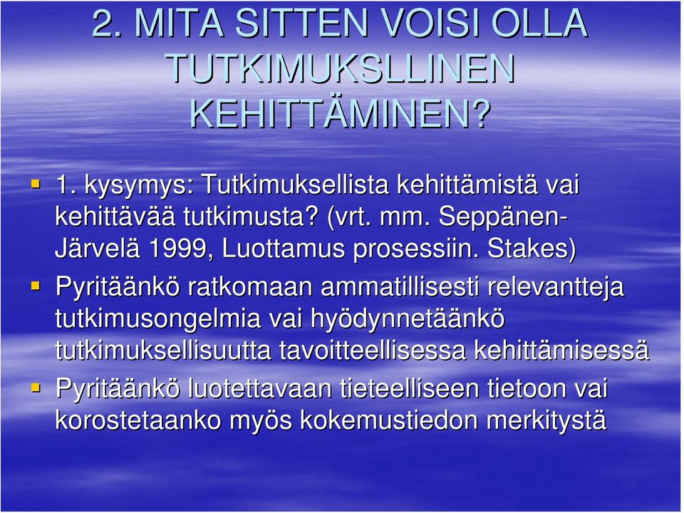 Seppänen nen- Järvelä 1999, Luottamus prosessiin.