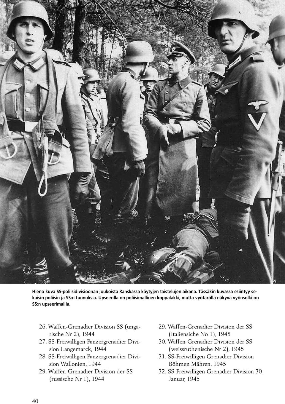 SS-Freiwilligen Panzergrenadier Division Langemarck, 1944 28. SS-Freiwilligen Panzergrenadier Division Wallonien, 1944 29. Waffen-Grenadier Division der SS (russische Nr 1), 1944 29.