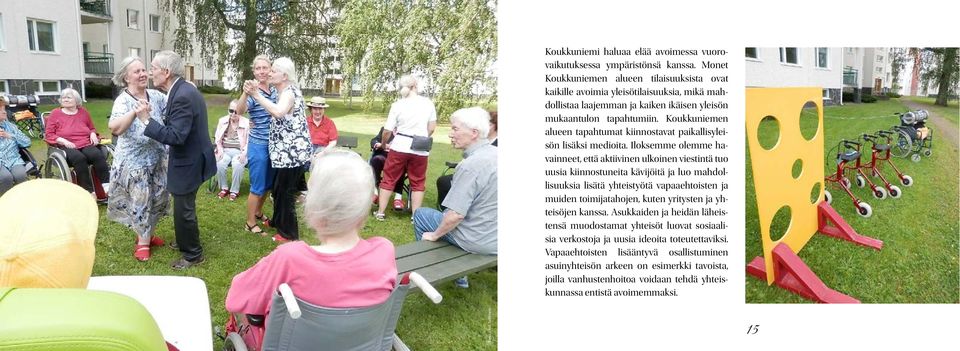 Koukkuniemen alueen tapahtumat kiinnostavat paikallisyleisön lisäksi medioita.