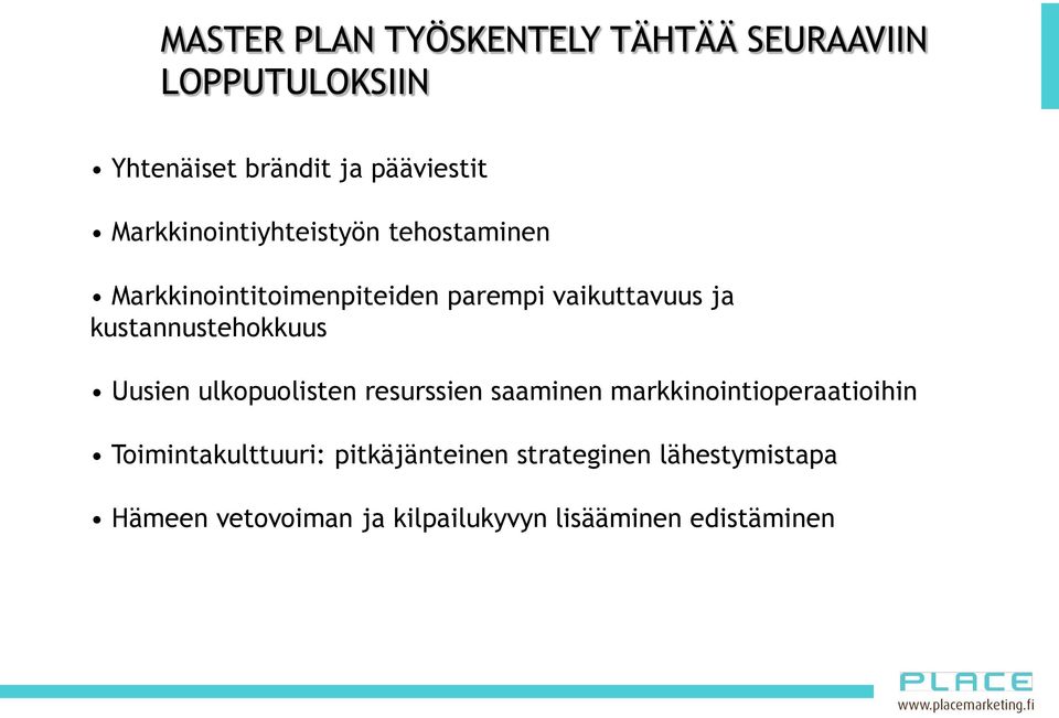 kustannustehokkuus Uusien ulkopuolisten resurssien saaminen markkinointioperaatioihin