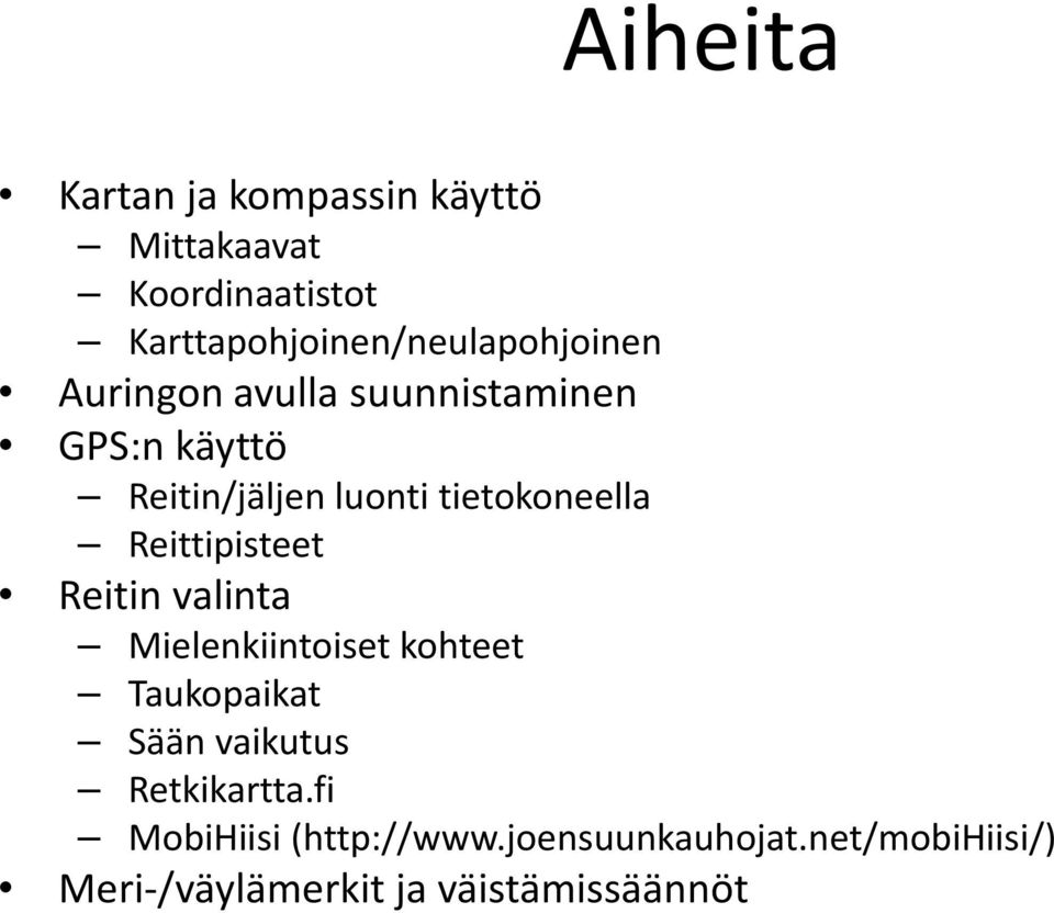 luonti tietokoneella Reittipisteet Reitin valinta Mielenkiintoiset kohteet Taukopaikat