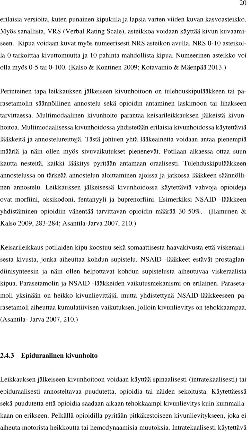 (Kalso & Kontinen 2009; Kotavainio & Mäenpää 2013.