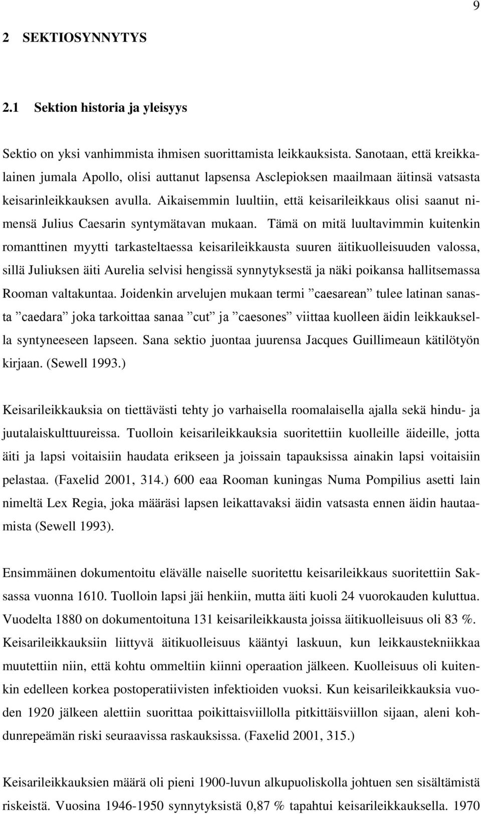 Aikaisemmin luultiin, että keisarileikkaus olisi saanut nimensä Julius Caesarin syntymätavan mukaan.