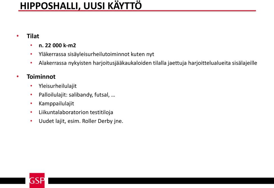 harjoitusjääkaukaloiden tilalla jaettuja harjoittelualueita sisälajeille Toiminnot