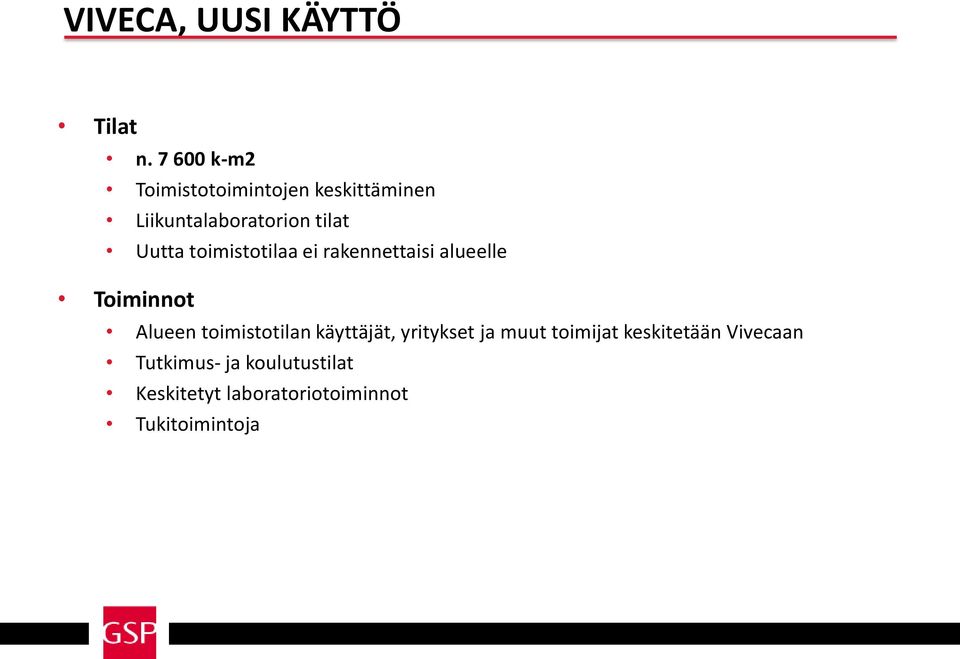 toimistotilaa ei rakennettaisi alueelle Toiminnot Alueen toimistotilan