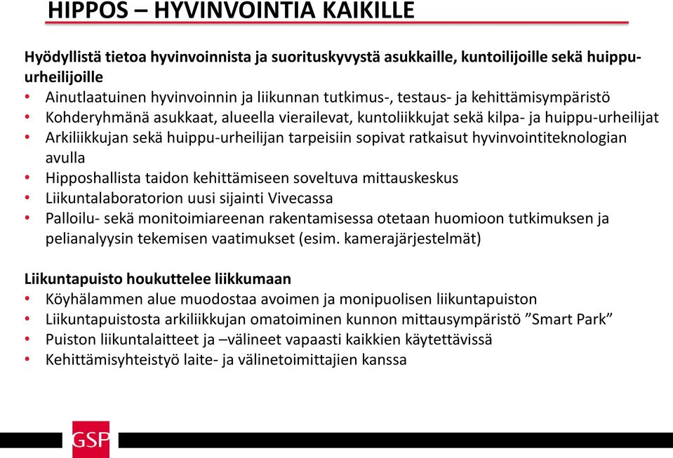 hyvinvointiteknologian avulla Hipposhallista taidon kehittämiseen soveltuva mittauskeskus Liikuntalaboratorion uusi sijainti Vivecassa Palloilu- sekä monitoimiareenan rakentamisessa otetaan huomioon