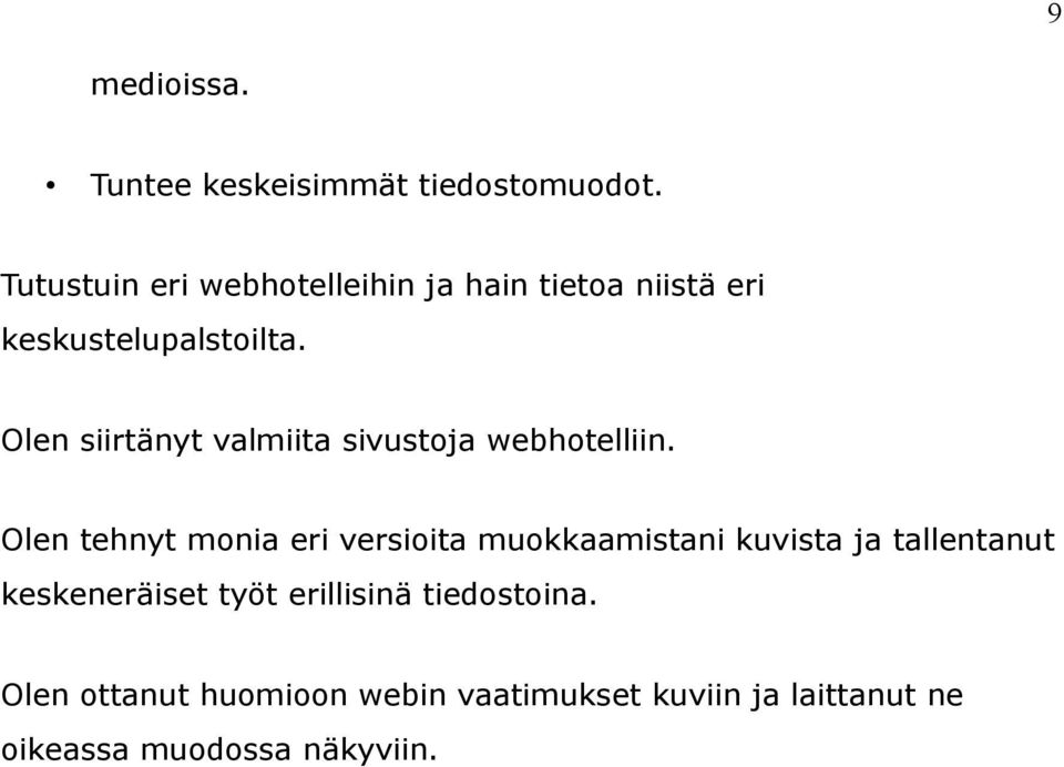Olen siirtänyt valmiita sivustoja webhotelliin.