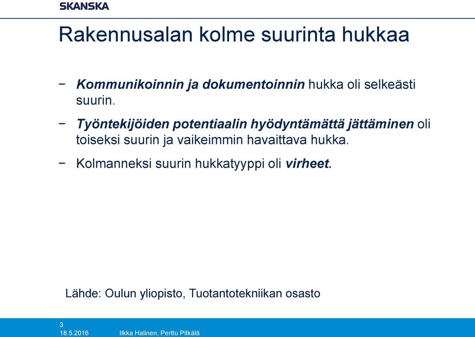 Työntekijöiden potentiaalin hyödyntämättä jättäminen oli toiseksi suurin ja