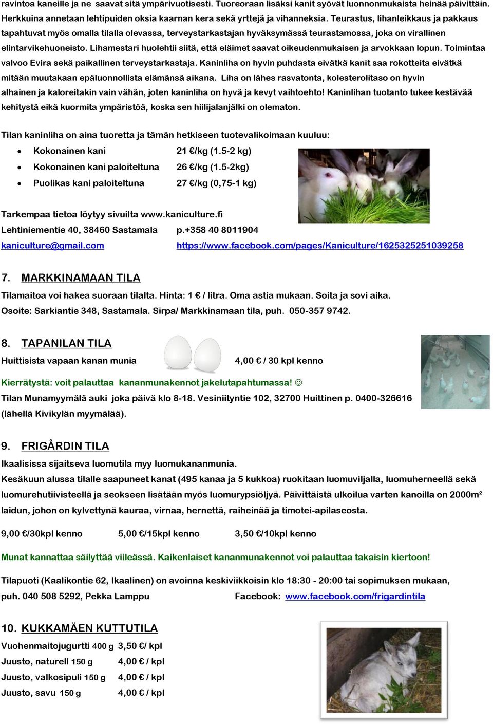 Lihamestari huolehtii siitä, että eläimet saavat oikeudenmukaisen ja arvokkaan lopun. Toimintaa valvoo Evira sekä paikallinen terveystarkastaja.