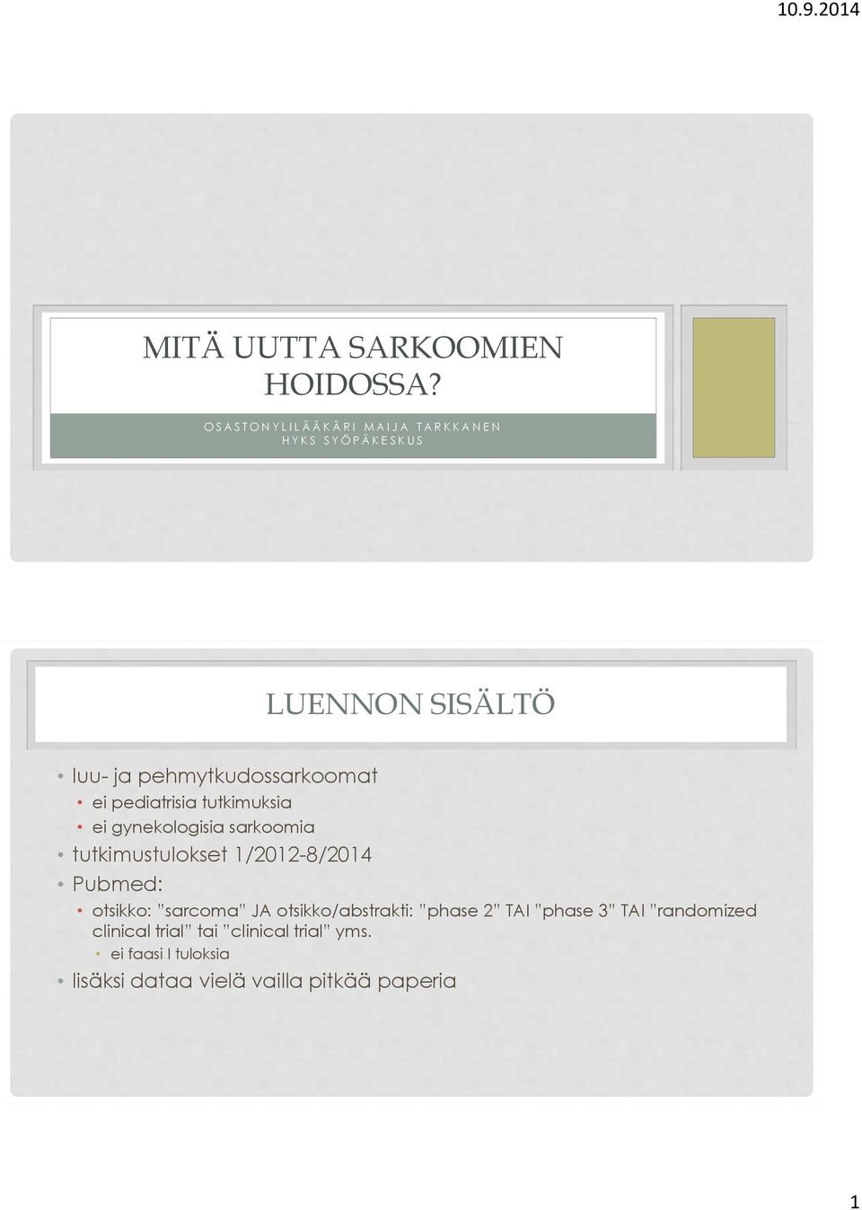 luu- ja pehmytkudossarkoomat ei pediatrisia tutkimuksia ei gynekologisia sarkoomia tutkimustulokset