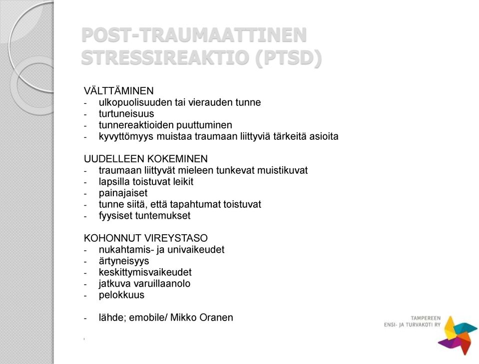 muistikuvat - lapsilla toistuvat leikit - painajaiset - tunne siitä, että tapahtumat toistuvat - fyysiset tuntemukset KOHONNUT