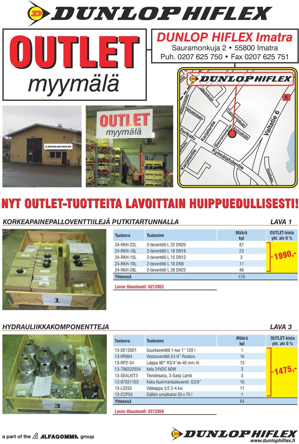 DN8 11 24-RKH-28L 2-tieventtiili L 28 DN25 46 Yhteensä 170 Lavan tilauskoodi: 0212852 HYDRAULIIKKAKOMPONENTTEJA LAVA 3 13-DE12001 Suuntaventtiili 1-kar 1 120 l 1 13-VRB04 Vastusventtiili G1/4 Runkos.