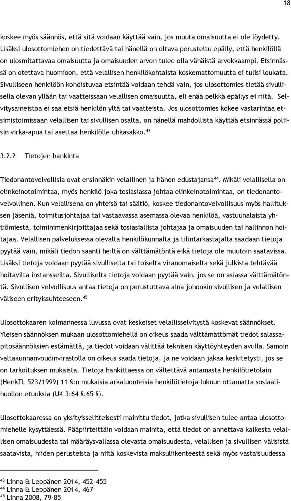 Etsinnässä on otettava huomioon, että velallisen henkilökohtaista koskemattomuutta ei tulisi loukata.