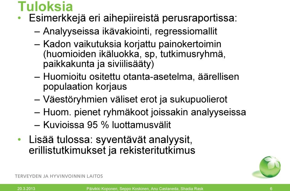 otanta-asetelma, äärellisen populaation korjaus Väestöryhmien väliset erot ja sukupuolierot Huom.