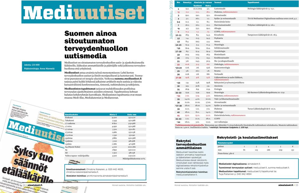 Mediuutiset antaa avaimia työssä menestymiseen: Lehti kertoo terveydenhuollon uutiset ja ilmiöt monipuolisesti ja luotettavasti. Teemasivut pureutuvat eri terapia-alueisiin. Verkossa summa.