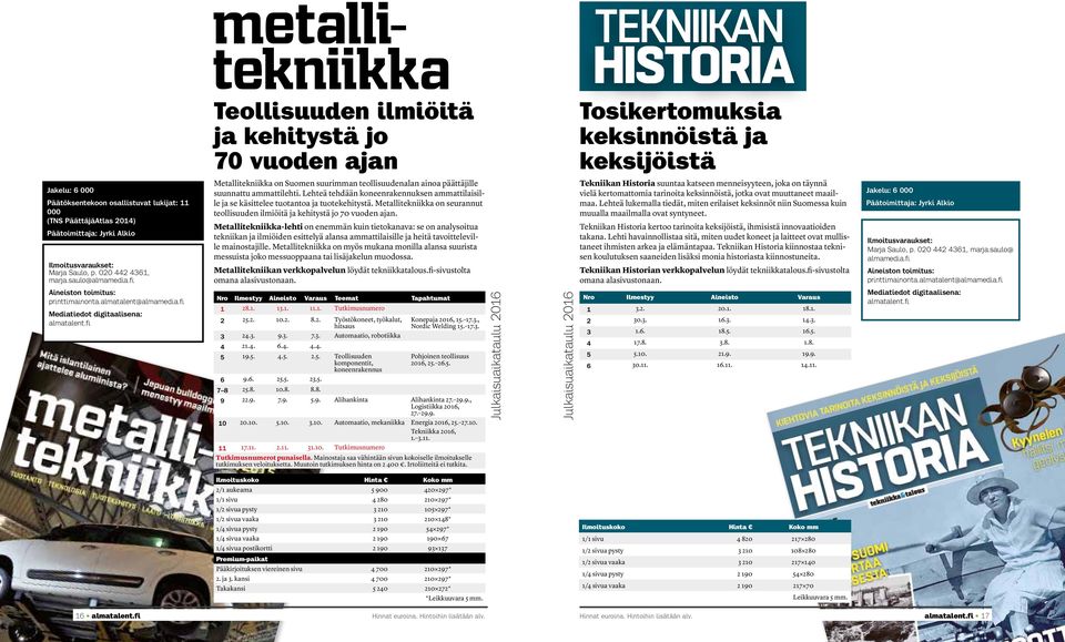 fi Metallitekniikka on Suomen suurimman teollisuudenalan ainoa päättäjille suunnattu ammattilehti. Lehteä tehdään koneenrakennuksen ammattilaisille ja se käsittelee tuotantoa ja tuotekehitystä.