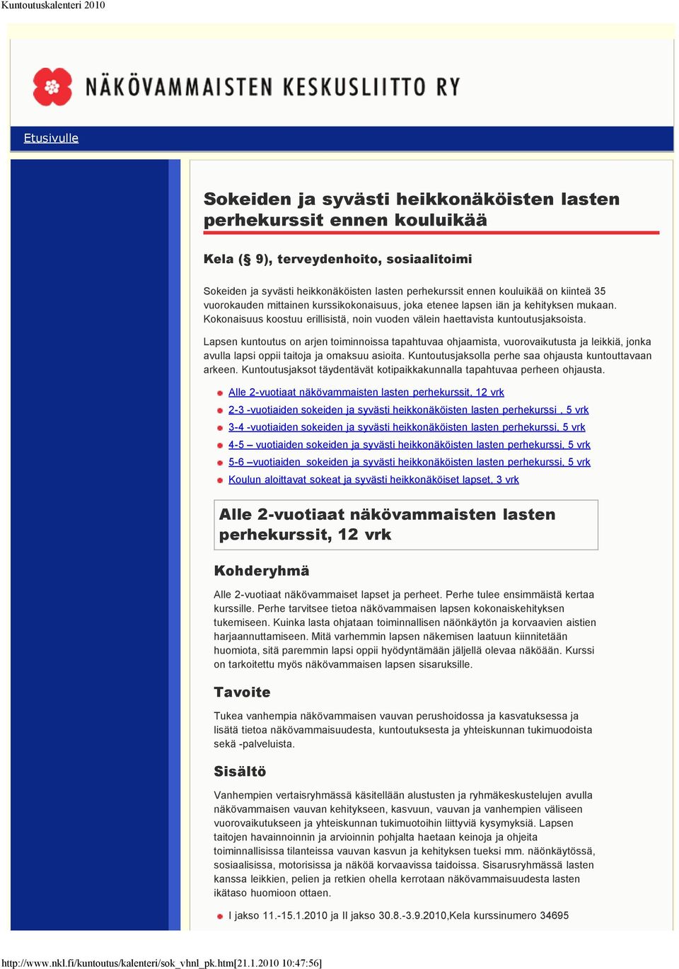 Lapsen kuntoutus on arjen toiminnoissa tapahtuvaa ohjaamista, vuorovaikutusta ja leikkiä, jonka avulla lapsi oppii taitoja ja omaksuu asioita.