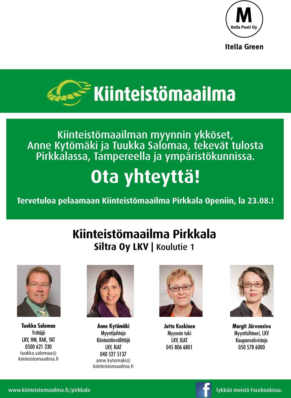 ! Kiinteistömaailma Pirkkala Siltra Oy LKV Koulutie 1 Tuukka Salomaa Yrittäjä LKV, HM, RAK, YAT 0500 621 330 tuukka.salomaa@ kiinteistomaailma.