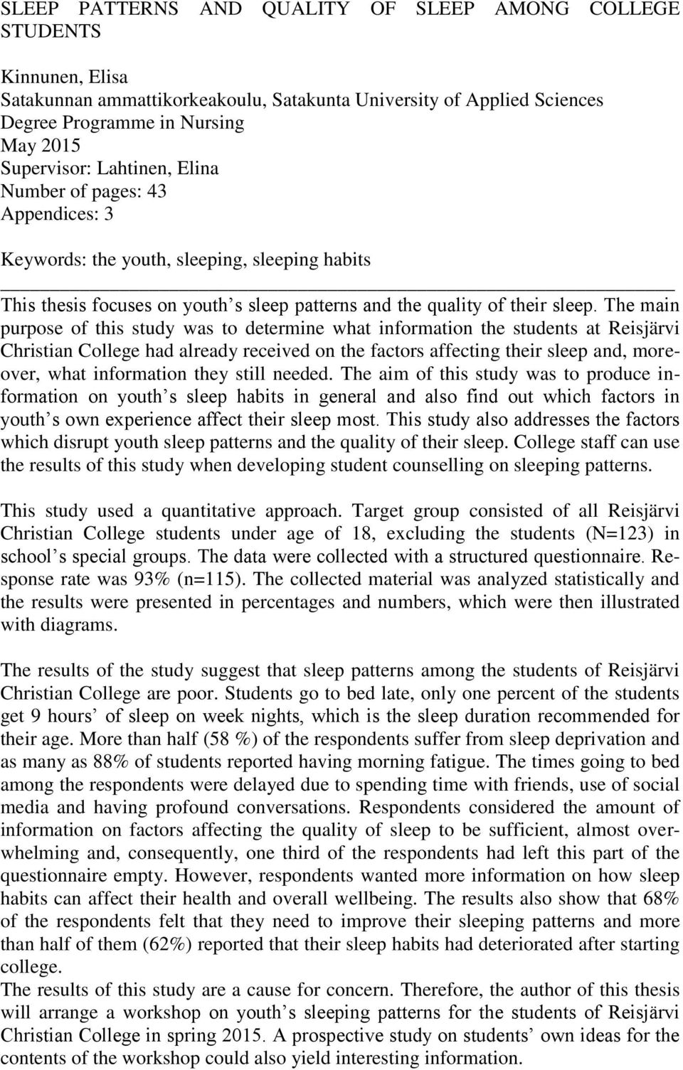 The main purpose of this study was to determine what information the students at Reisjärvi Christian College had already received on the factors affecting their sleep and, moreover, what information