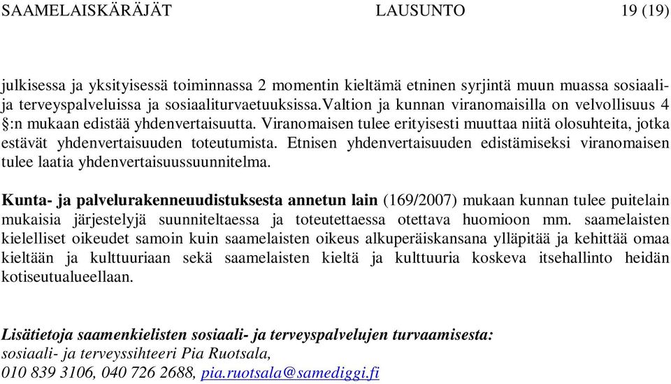 Etnisen yhdenvertaisuuden edistämiseksi viranomaisen tulee laatia yhdenvertaisuussuunnitelma.