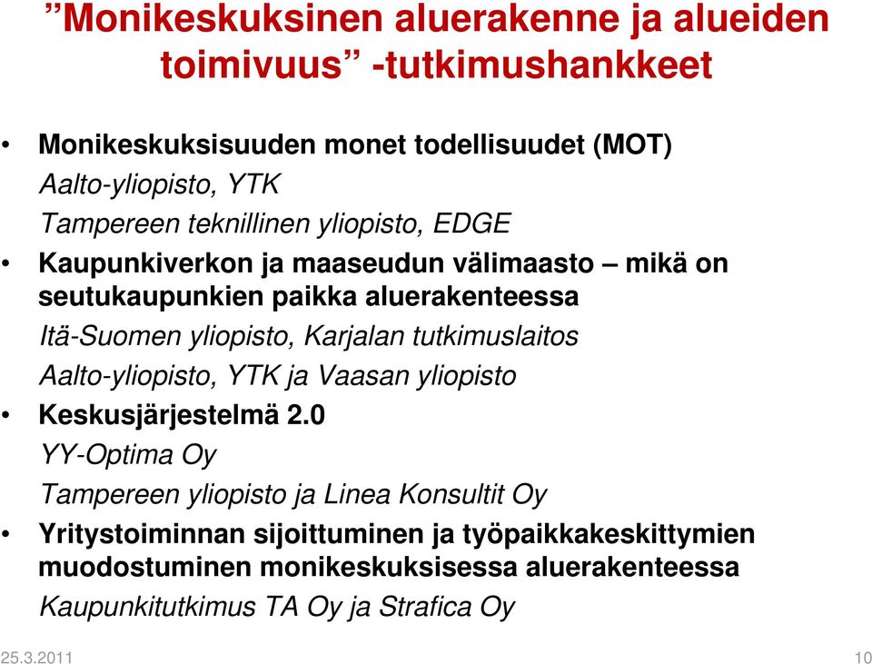 Karjalan tutkimuslaitos Aalto-yliopisto, YTK ja Vaasan yliopisto Keskusjärjestelmä 2.
