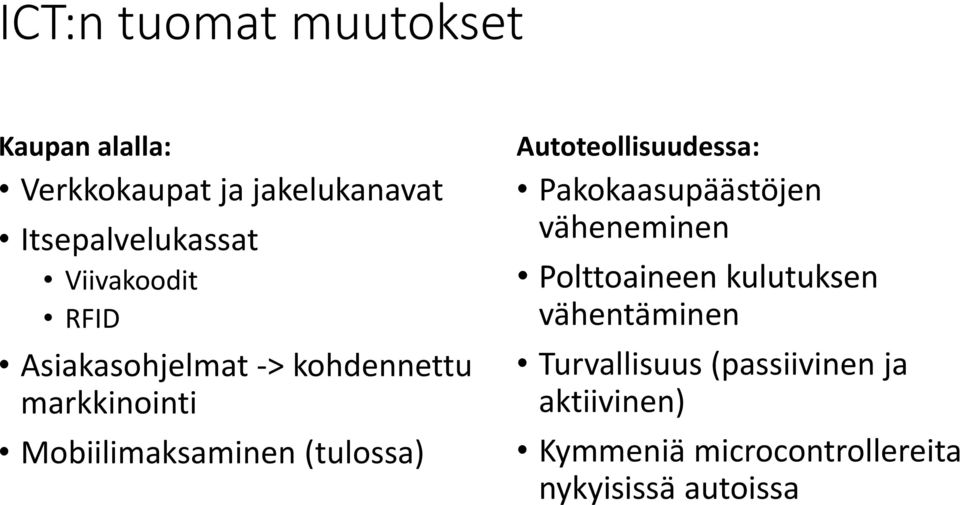 (tulossa) Autoteollisuudessa: Pakokaasupäästöjen väheneminen Polttoaineen kulutuksen